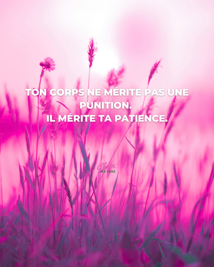 Citation visuelle sur fond de champ rose et lumière douce. Message écrit : "Ton corps ne mérite pas une punition. Il mérite ta patience." Logo Glamnature en bas de l’image.