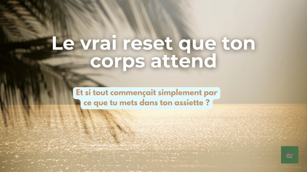 Le vrai reset que ton corps attend
